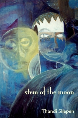 Stem of the Moon by Sliepen, Thandi