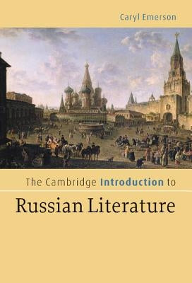 The Cambridge Introduction to Russian Literature by Emerson, Caryl