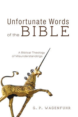 Unfortunate Words of the Bible by Wagenfuhr, G. P.