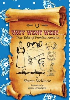 They Went West...: True Tales of Frontier America by Juergens, Kinzie Lee