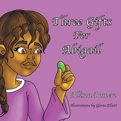 Three Gifts For Abigail by Romero, Allison
