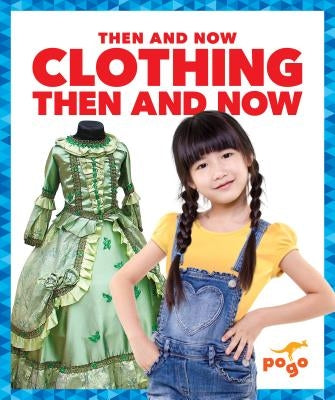 Clothing Then and Now by Higgins, Nadia
