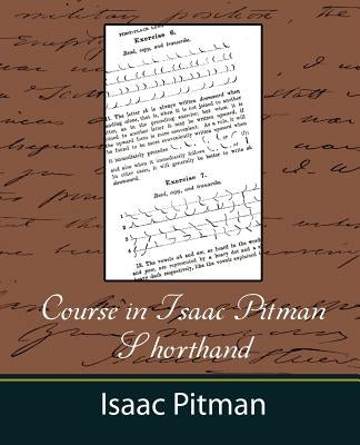 Course in Isaac Pitman Shorthand by Isaac Pitman, Pitman