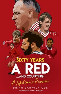 Sixty Years a Red... and Counting!: A Lifetime's Passion by Barwick, Brian