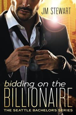 Bidding on the Billionaire by Stewart, Jm