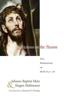 Meditations on the Passion by Metz, Johann-Baptist
