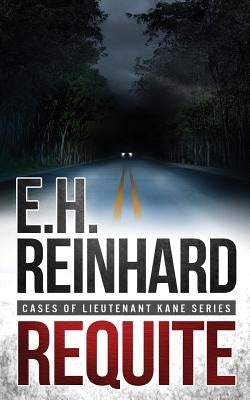 Requite: (Cases of Lieutenant Kane Series Book 2) by Reinhard, E. H.