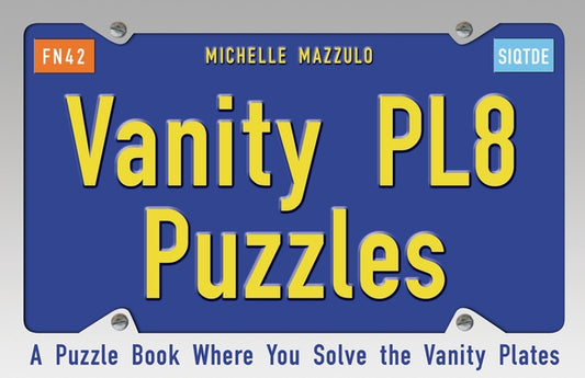 Vanity Pl8 Puzzles: A Puzzle Book Where You Solve the Vanity Plates by Mazzulo, Michelle