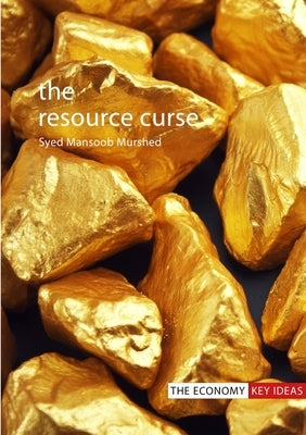 The Resource Curse by Murshed, S. Mansoob