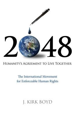 2048: Humanity's Agreement to Live Together by Boyd, J. Kirk
