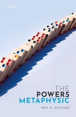 The Powers Metaphysic by Williams, Neil E.