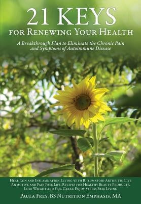 21 Keys for Renewing Your Health by Frey, Bs Nutrition Emphasis Ma