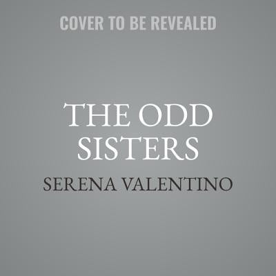 The Odd Sisters: A Tale of the Three Witches by Valentino, Serena