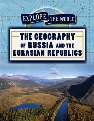 The Geography of Russia and the Eurasian Republics by Wolf, Ryan