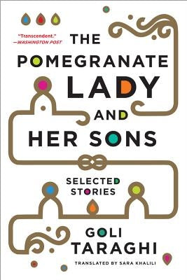 The Pomegranate Lady and Her Sons: Selected Stories by Taraghi, Goli