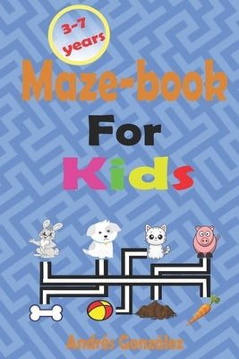 Maze-book for Kids - 3-7 Years by González, Andrés