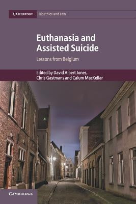 Euthanasia and Assisted Suicide: Lessons from Belgium by Jones, David Albert