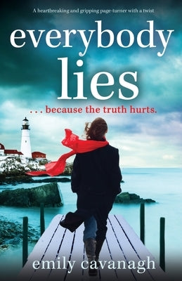 Everybody Lies: A heartbreaking and gripping page-turner with a twist by Cavanagh, Emily