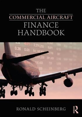 The Commercial Aircraft Finance Handbook by Scheinberg, Ronald
