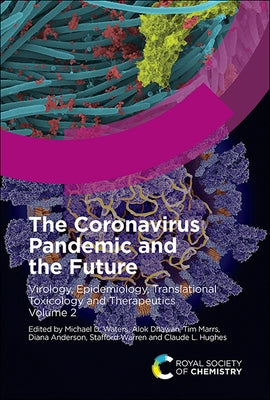 The Coronavirus Pandemic and the Future: Virology, Epidemiology, Translational Toxicology and Therapeutics, Volume 2 by Waters, Michael D.