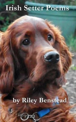 Irish Setter Poems by Benstead, Riley
