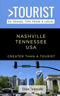 Greater Than a Tourist- Nashville Tennessee USA: 50 Travel Tips from a Local by Tourist, Greater Than a.
