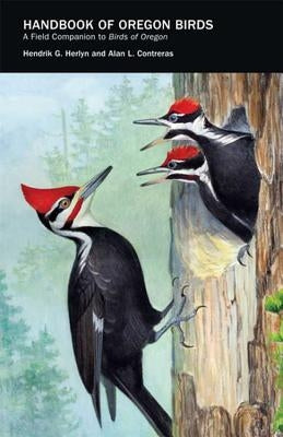 Handbook of Oregon Birds: A Field Companion to Birds of Oregon by Herlyn, Hendrik G.