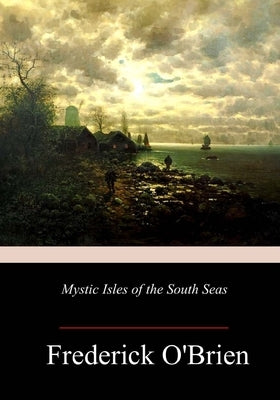 Mystic Isles of the South Seas by O'Brien, Frederick