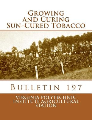 Growing and Curing Sun-Cured Tobacco: Bulletin 197 by Chambers, Roger