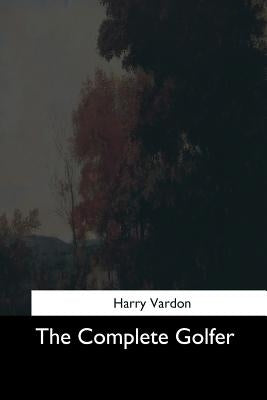 The Complete Golfer by Vardon, Harry