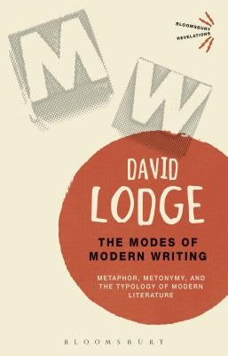 The Modes of Modern Writing: Metaphor, Metonymy, and the Typology of Modern Literature by Lodge, David