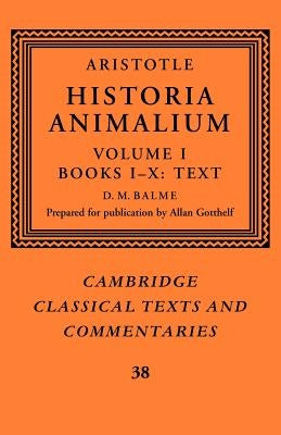 Aristotle: 'Historia Animalium': Volume 1, Books I-X: Text by Aristotle