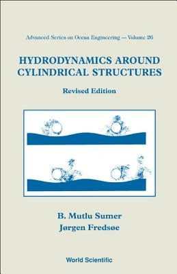 Hydrodynamics Around Cylindrical Structures (Revised Edition) by Fredsoe, Jorgen