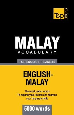 Malay vocabulary for English speakers - 5000 words by Taranov, Andrey