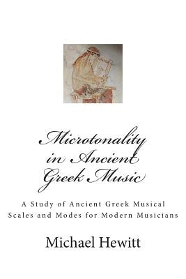 Microtonality in Ancient Greek Music by Hewitt, Michael