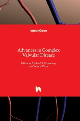 Advances in Complex Valvular Disease by Firstenberg, Michael S.