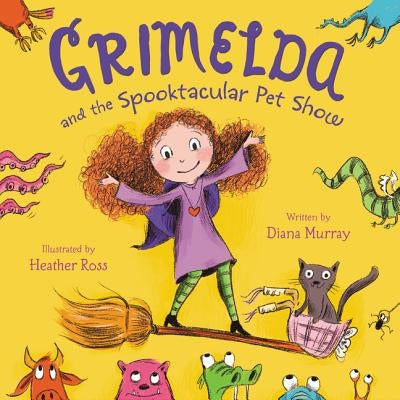Grimelda and the Spooktacular Pet Show by Murray, Diana
