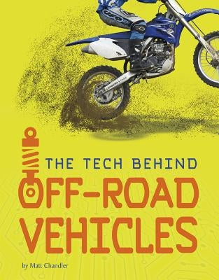 The Tech Behind Off-Road Vehicles by Chandler, Matt