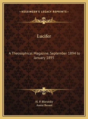 Lucifer: A Theosophical Magazine, September 1894 to January 1895 by Blavatsky, H. P.