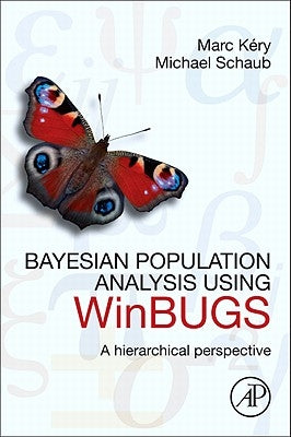 Bayesian Population Analysis Using WinBUGS: A Hierarchical Perspective by Kery, Marc
