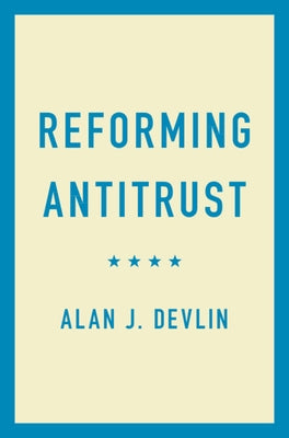 Reforming Antitrust by Devlin, Alan J.
