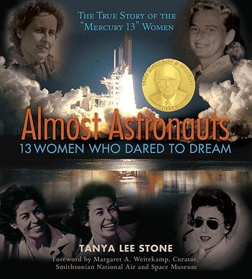 Almost Astronauts: 13 Women Who Dared to Dream by Stone, Tanya Lee
