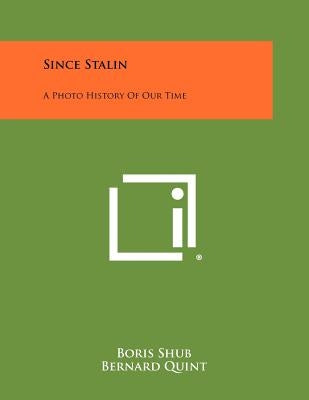 Since Stalin: A Photo History Of Our Time by Shub, Boris