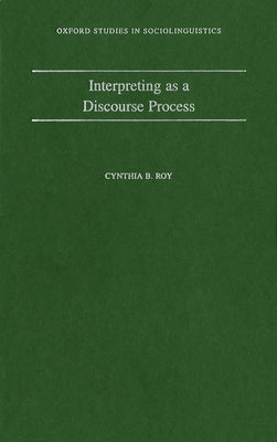 Interpreting as a Discourse Process by Roy, Cynthia B.
