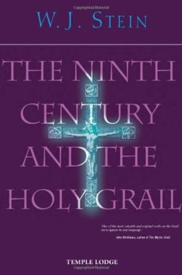 The Ninth Century and the Holy Grail by Stein, Walter Johannes