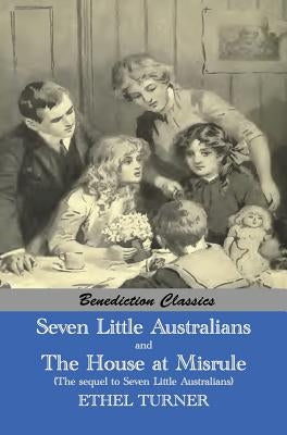 Seven Little Australians AND The Family At Misrule (The sequel to Seven Little Australians) [Illustrated] by Turner, Ethel