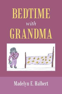 Bedtime with Grandma by Halbert, Madelyn E.