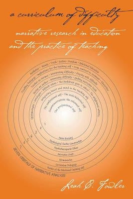 A Curriculum of Difficulty; Narrative Research in Education and the Practice of Teaching by Pinar, William F.