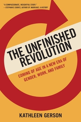 The Unfinished Revolution: Coming of Age in a New Era of Gender, Work, and Family by Gerson, Kathleen