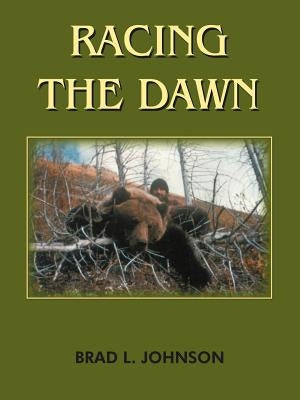 Racing the Dawn by Johnson, Brad L.